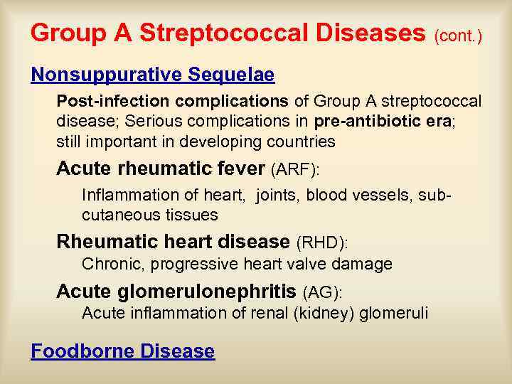 Group A Streptococcal Diseases (cont. ) Nonsuppurative Sequelae Post-infection complications of Group A streptococcal