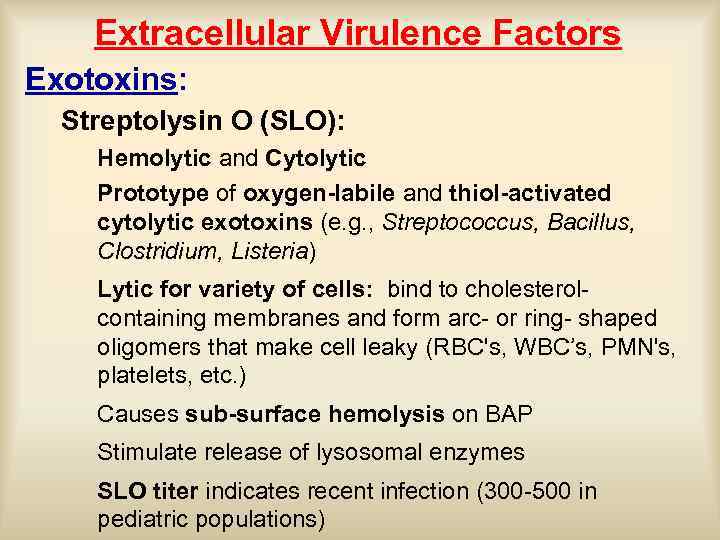 Extracellular Virulence Factors Exotoxins: Streptolysin O (SLO): Hemolytic and Cytolytic Prototype of oxygen-labile and