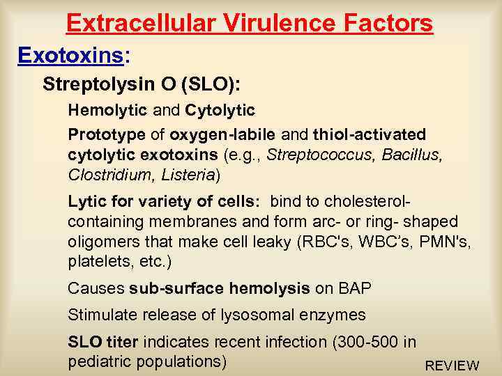 Extracellular Virulence Factors Exotoxins: Streptolysin O (SLO): Hemolytic and Cytolytic Prototype of oxygen-labile and
