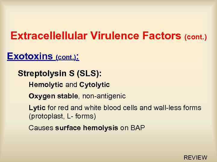 Extracellellular Virulence Factors (cont. ) Exotoxins (cont. ): Streptolysin S (SLS): Hemolytic and Cytolytic