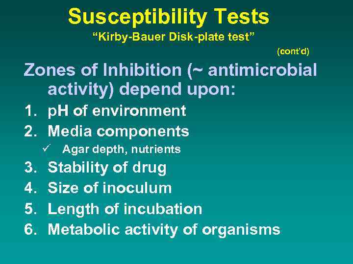 Susceptibility Tests “Kirby-Bauer Disk-plate test” (cont’d) Zones of Inhibition (~ antimicrobial activity) depend upon: