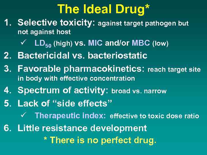 The Ideal Drug* 1. Selective toxicity: against target pathogen but not against host ü