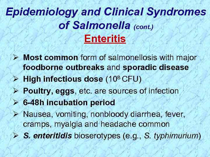 Epidemiology and Clinical Syndromes of Salmonella (cont. ) Enteritis Ø Most common form of