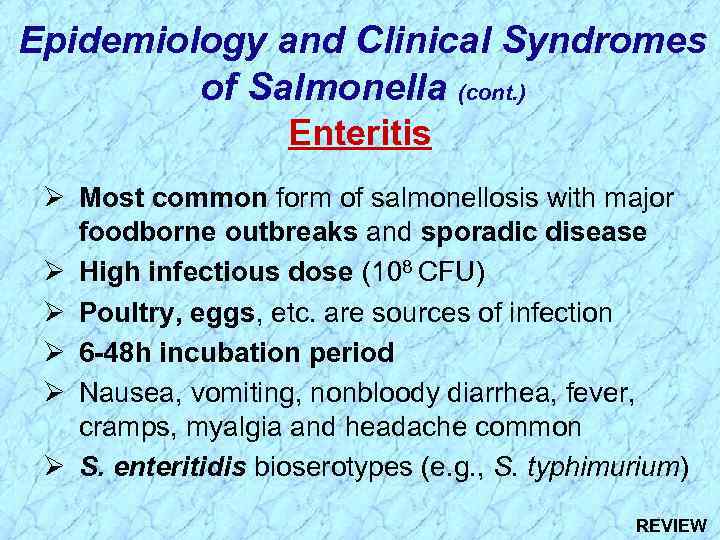 Epidemiology and Clinical Syndromes of Salmonella (cont. ) Enteritis Ø Most common form of