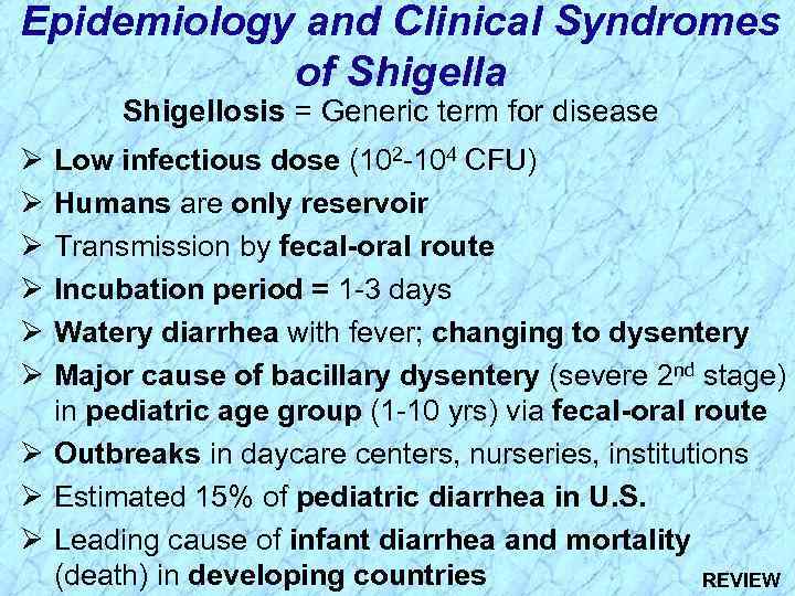 Epidemiology and Clinical Syndromes of Shigella Shigellosis = Generic term for disease Ø Ø