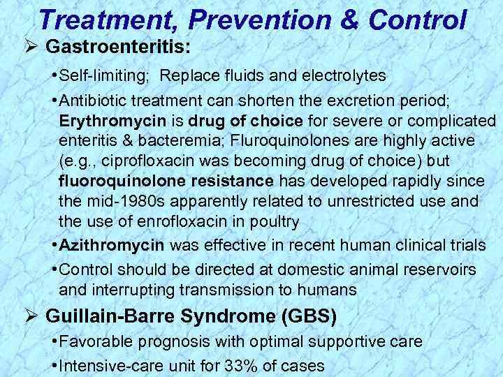Treatment, Prevention & Control Ø Gastroenteritis: • Self-limiting; Replace fluids and electrolytes • Antibiotic