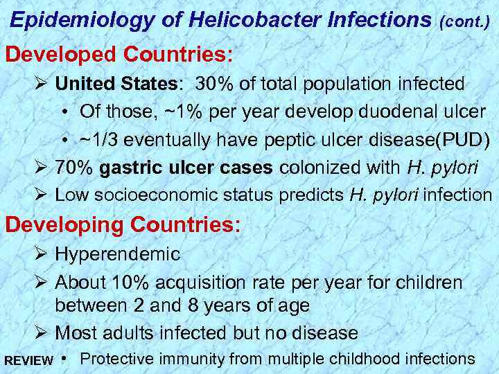 Epidemiology of Helicobacter Infections (cont. ) Developed Countries: Ø United States: 30% of total