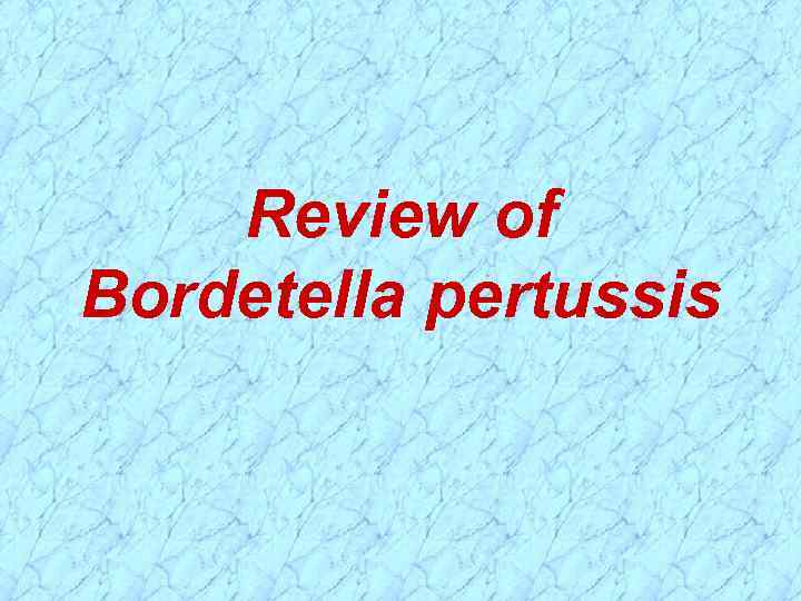 Review of Bordetella pertussis 