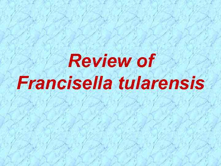 Review of Francisella tularensis 