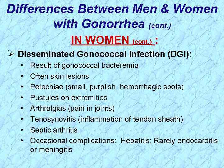Differences Between Men & Women with Gonorrhea (cont. ) IN WOMEN (cont. ) :