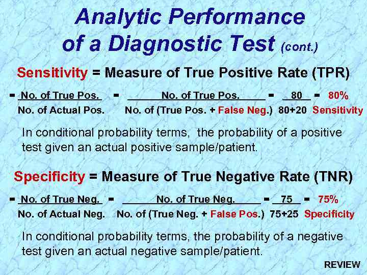 Analytic Performance of a Diagnostic Test (cont. ) Sensitivity = Measure of True Positive