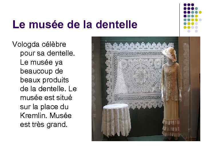 Le musée de la dentelle Vologda célèbre pour sa dentelle. Le musée ya beaucoup