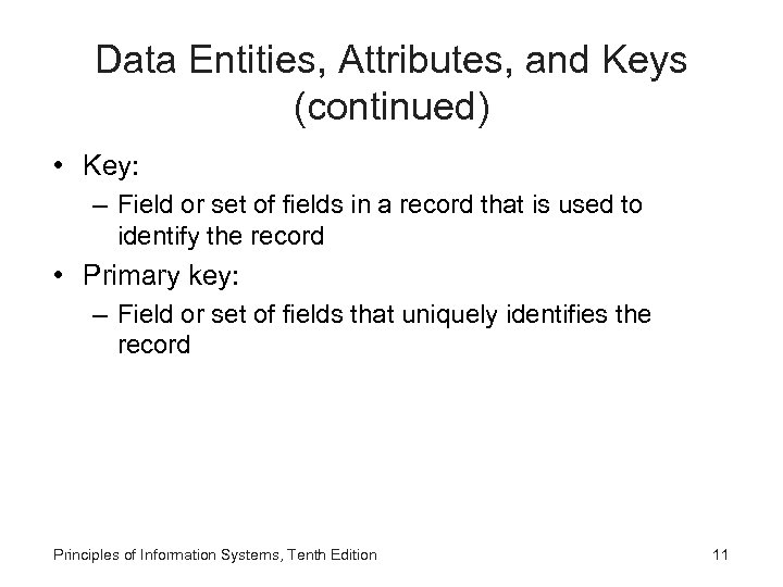 Data Entities, Attributes, and Keys (continued) • Key: – Field or set of fields