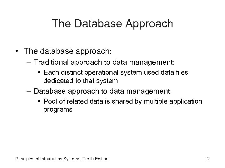 The Database Approach • The database approach: – Traditional approach to data management: •