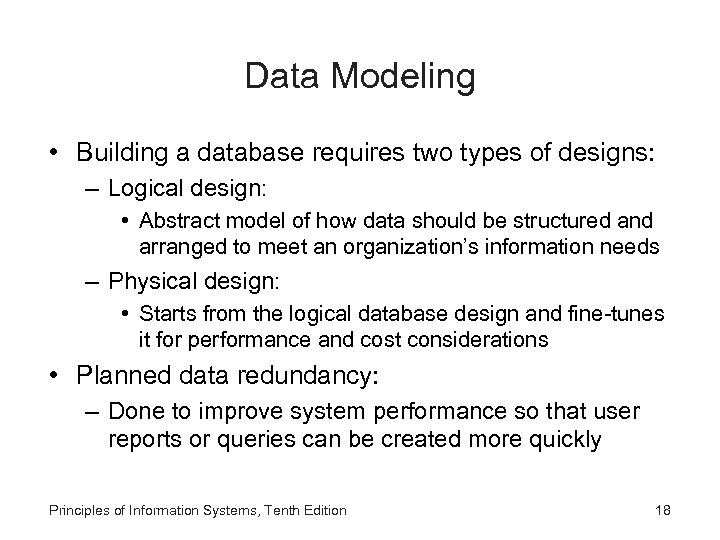 Data Modeling • Building a database requires two types of designs: – Logical design: