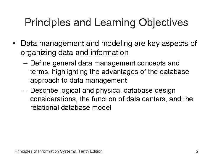 Principles and Learning Objectives • Data management and modeling are key aspects of organizing