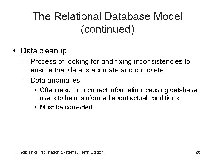 The Relational Database Model (continued) • Data cleanup – Process of looking for and