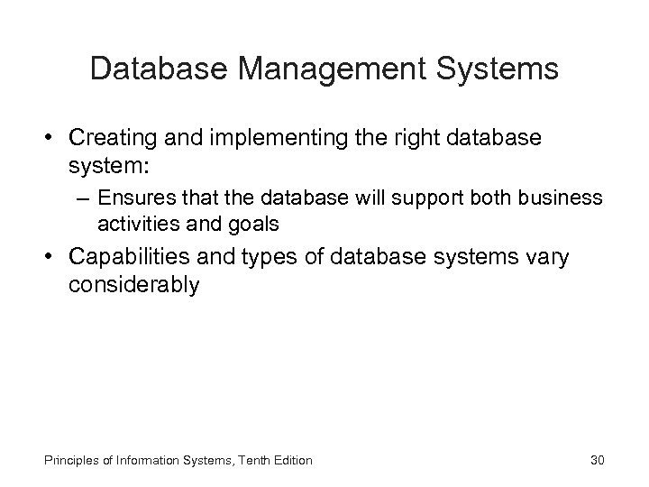 Database Management Systems • Creating and implementing the right database system: – Ensures that