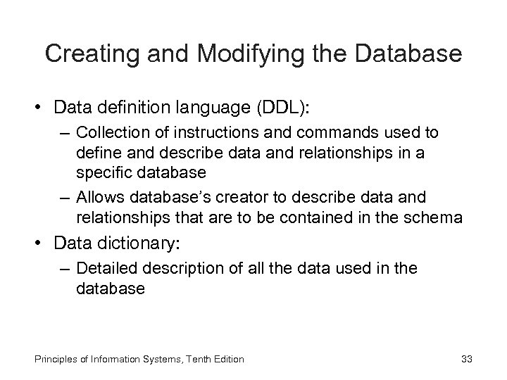 Creating and Modifying the Database • Data definition language (DDL): – Collection of instructions