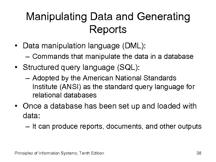Manipulating Data and Generating Reports • Data manipulation language (DML): – Commands that manipulate