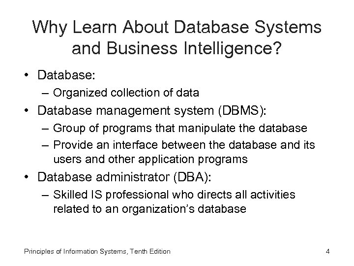 Why Learn About Database Systems and Business Intelligence? • Database: – Organized collection of