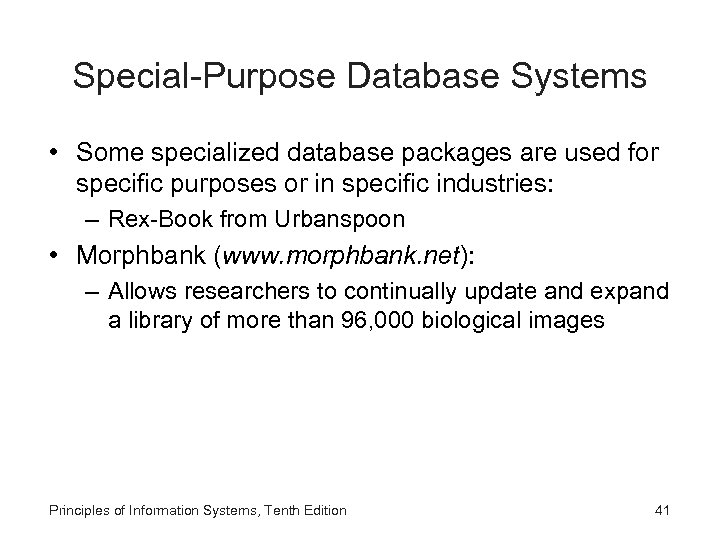 Special-Purpose Database Systems • Some specialized database packages are used for specific purposes or