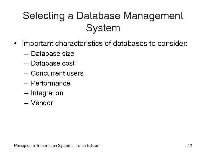 Selecting a Database Management System • Important characteristics of databases to consider: – –