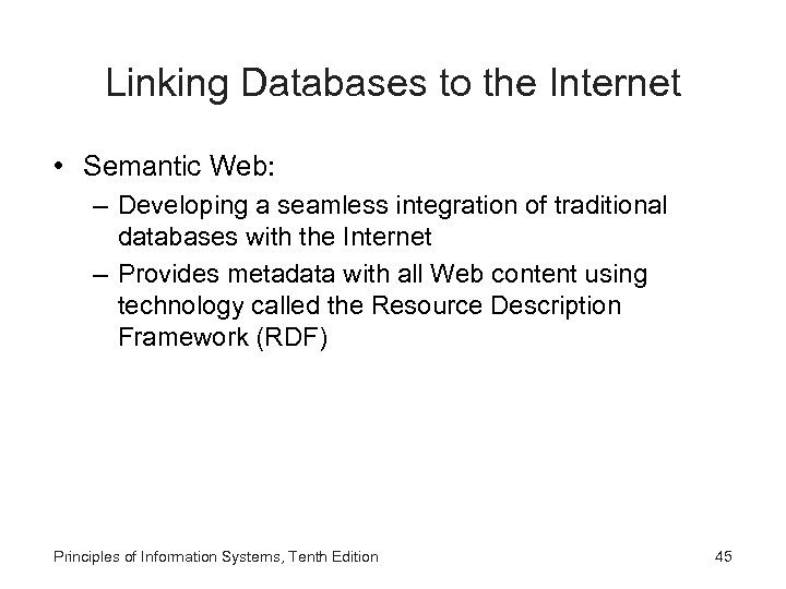 Linking Databases to the Internet • Semantic Web: – Developing a seamless integration of