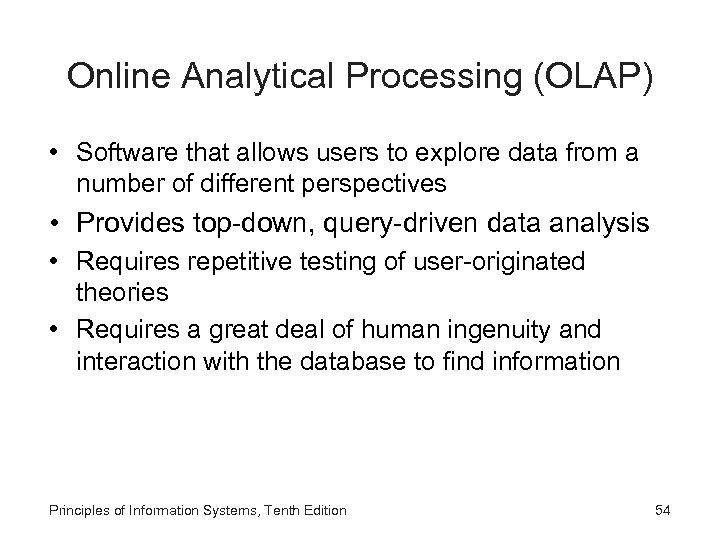 Online Analytical Processing (OLAP) • Software that allows users to explore data from a