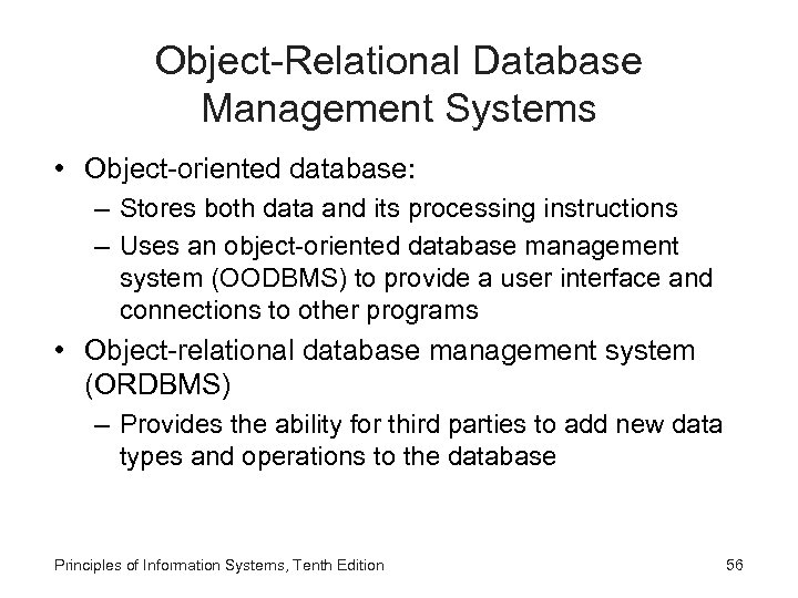 Object-Relational Database Management Systems • Object-oriented database: – Stores both data and its processing