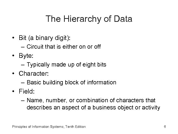The Hierarchy of Data • Bit (a binary digit): – Circuit that is either