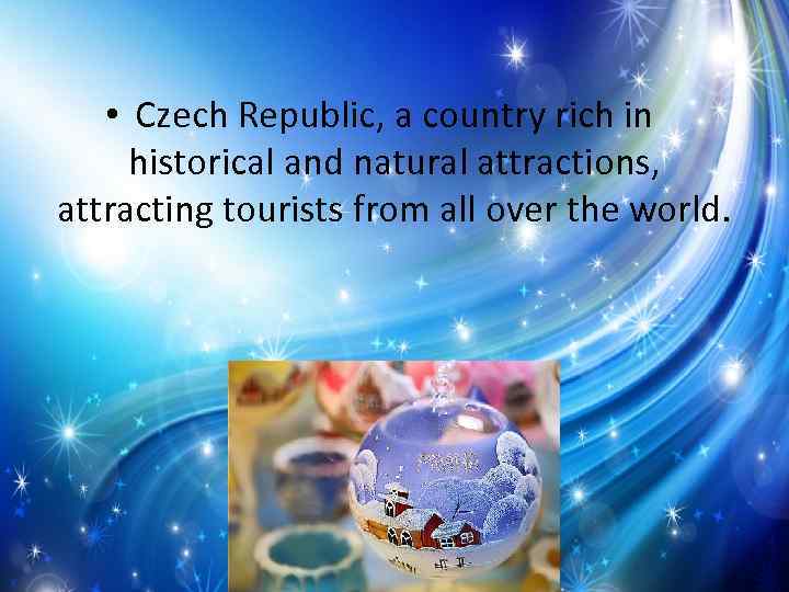  • Czech Republic, a country rich in historical and natural attractions, attracting tourists