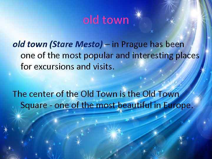 old town (Stare Mesto) – in Prague has been one of the most popular