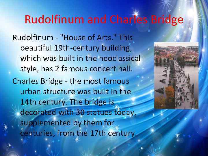 Rudolfinum and Charles Bridge Rudolfinum - "House of Arts. " This beautiful 19 th-century