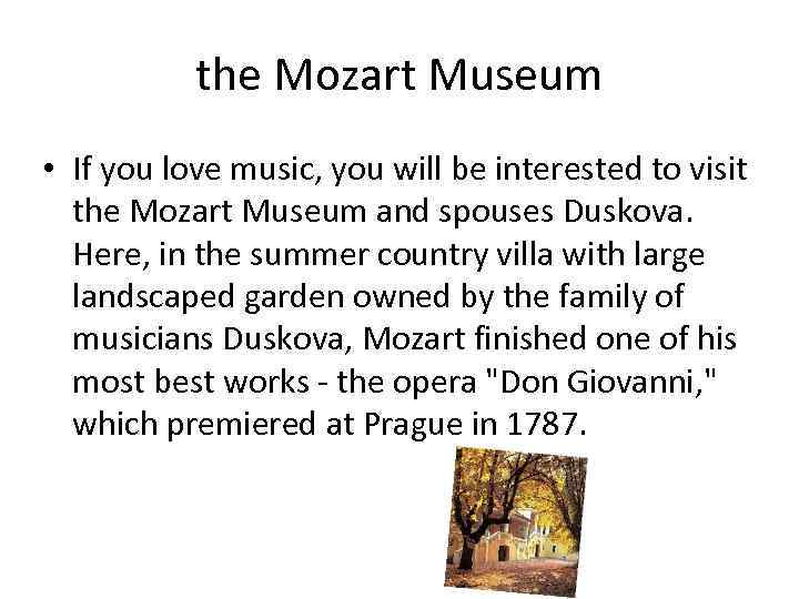 the Mozart Museum • If you love music, you will be interested to visit