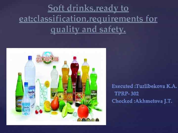 Soft drinks, ready to eat: classification, requirements for quality and safety. { Executed :