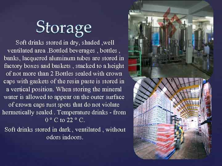  Soft drinks stored in dry, shaded , well ventilated area. Bottled beverages ,