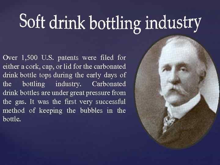Over 1, 500 U. S. patents were filed for either a cork, cap, or