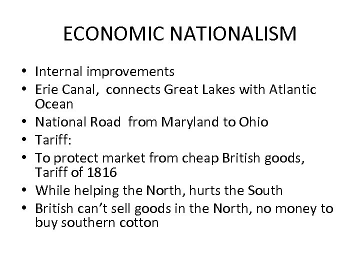 ECONOMIC NATIONALISM • Internal improvements • Erie Canal, connects Great Lakes with Atlantic Ocean