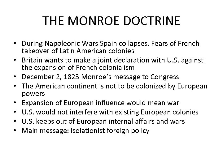 THE MONROE DOCTRINE • During Napoleonic Wars Spain collapses, Fears of French takeover of