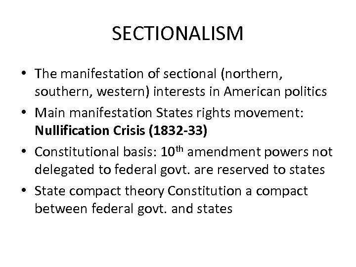 SECTIONALISM • The manifestation of sectional (northern, southern, western) interests in American politics •