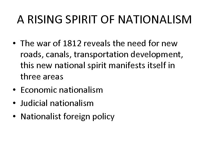A RISING SPIRIT OF NATIONALISM • The war of 1812 reveals the need for