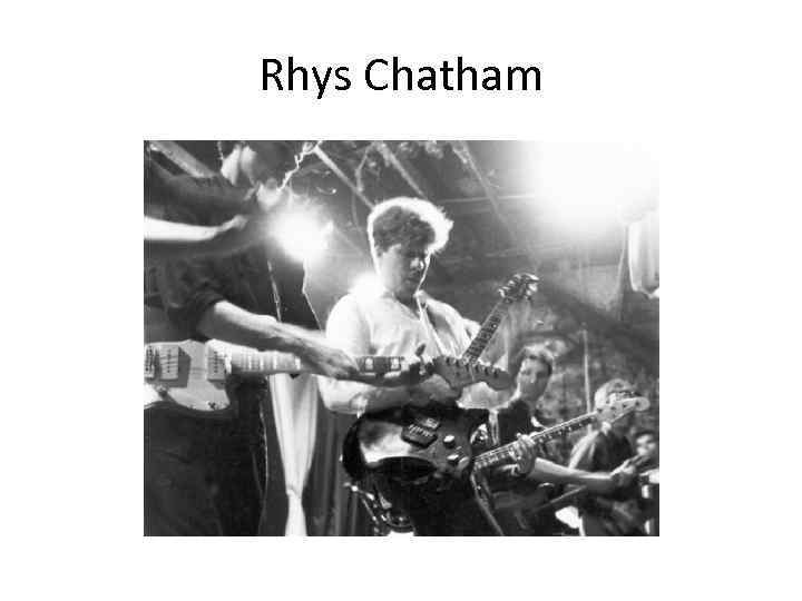 Rhys Chatham 