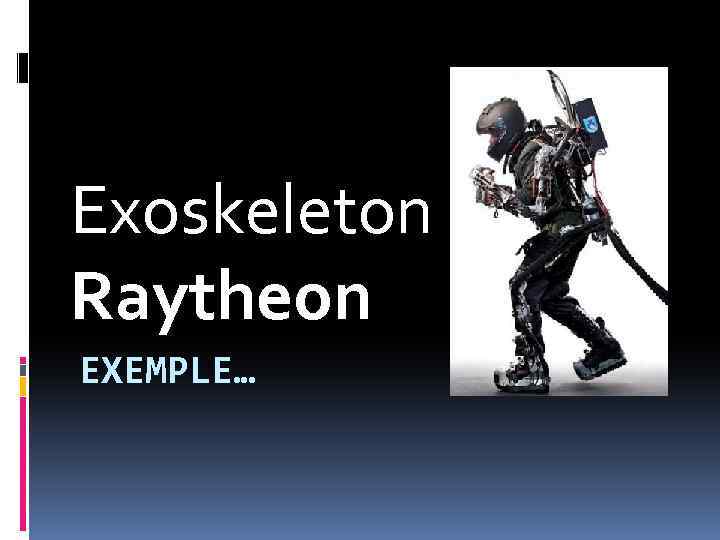 Exoskeleton Raytheon EXEMPLE… 