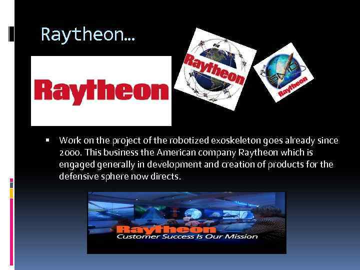 Raytheon… Work on the project of the robotized exoskeleton goes already since 2000. This
