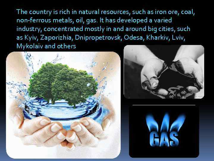 The country is rich in natural resources, such as iron ore, coal, non-ferrous metals,