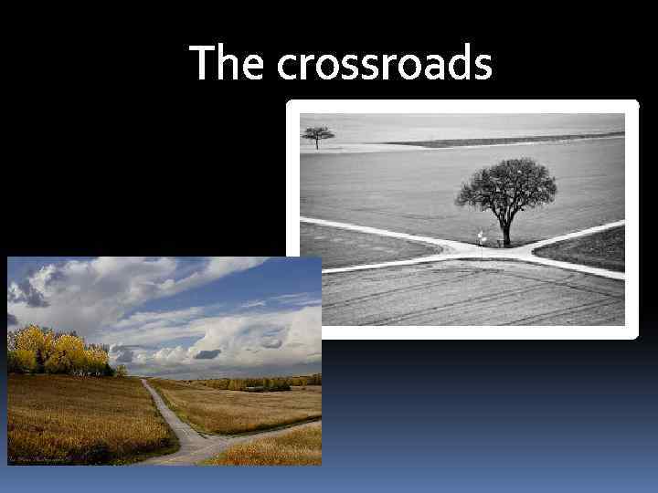 The crossroads 