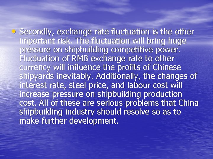  • Secondly, exchange rate fluctuation is the other important risk. The fluctuation will