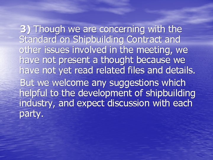 3) Though we are concerning with the Standard on Shipbuilding Contract and other issues