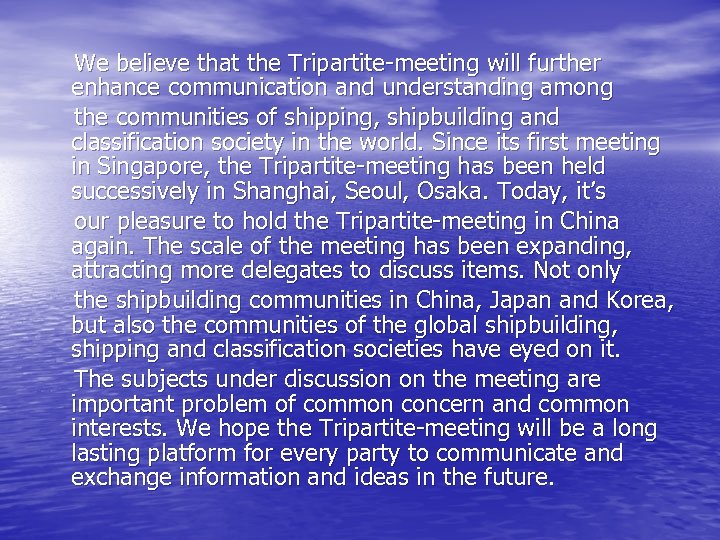 We believe that the Tripartite-meeting will further enhance communication and understanding among the communities